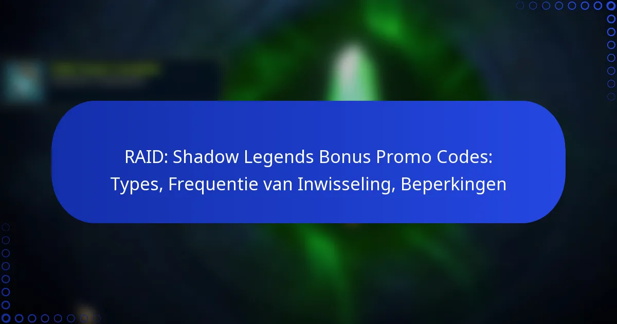 RAID: Shadow Legends Bonus Promo Codes: Types, Frequentie van Inwisseling, Beperkingen