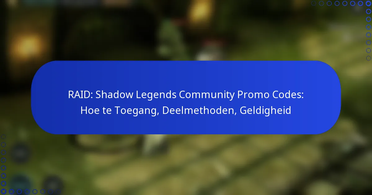 RAID: Shadow Legends Community Promo Codes: Hoe te Toegang, Deelmethoden, Geldigheid