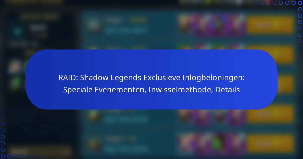 RAID: Shadow Legends Exclusieve Inlogbeloningen: Speciale Evenementen, Inwisselmethode, Details