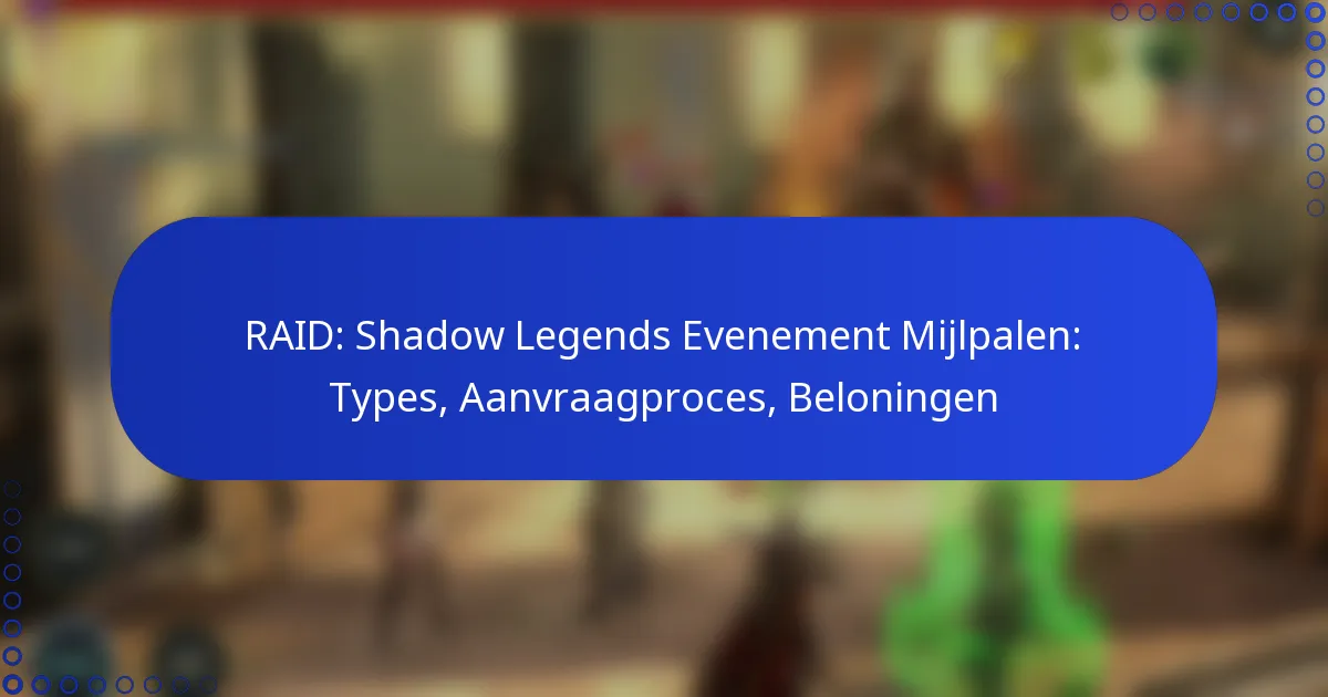 RAID: Shadow Legends Evenement Mijlpalen: Types, Aanvraagproces, Beloningen