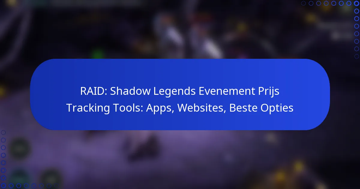 RAID: Shadow Legends Evenement Prijs Tracking Tools: Apps, Websites, Beste Opties