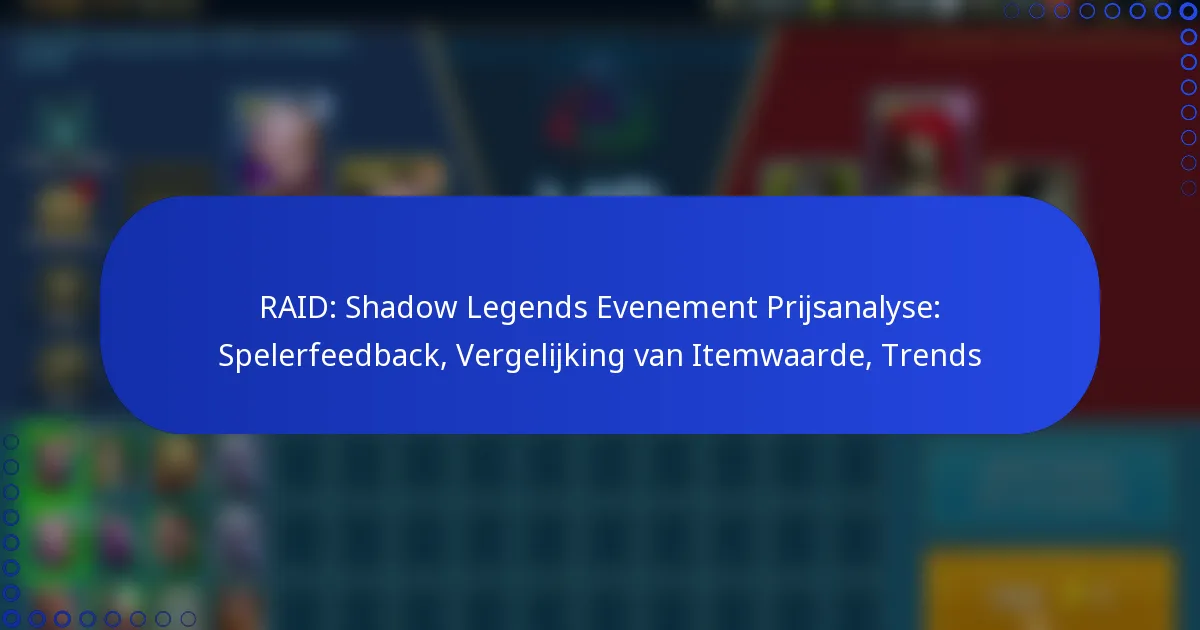 RAID: Shadow Legends Evenement Prijsanalyse: Spelerfeedback, Vergelijking van Itemwaarde, Trends