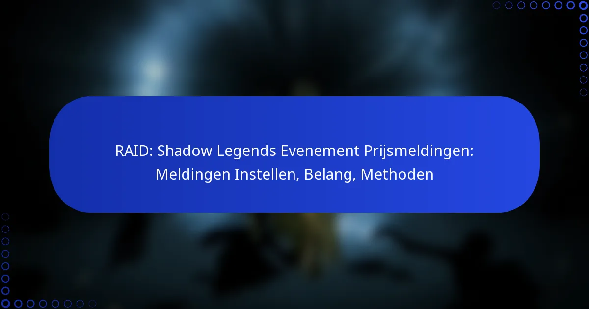 RAID: Shadow Legends Evenement Prijsmeldingen: Meldingen Instellen, Belang, Methoden