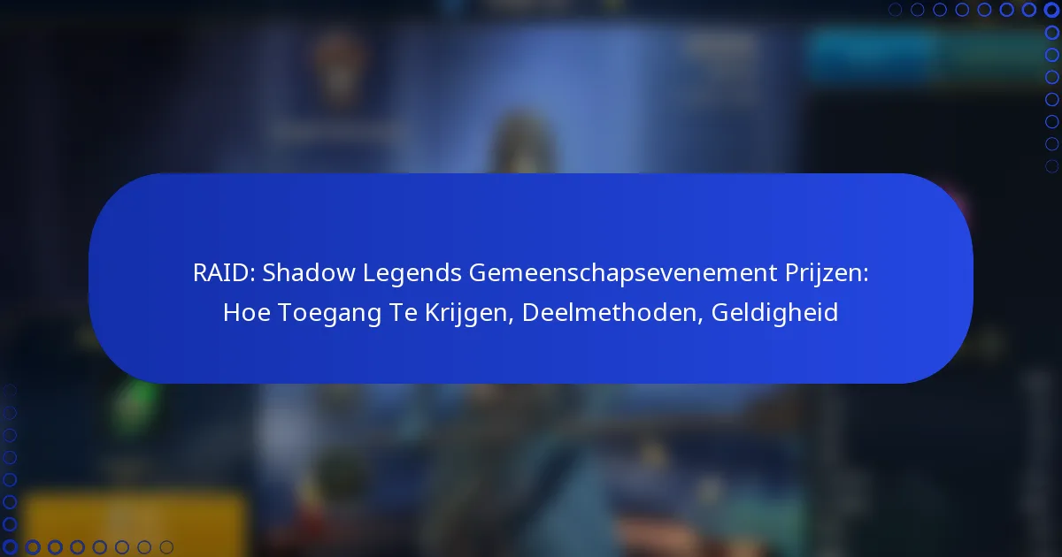 RAID: Shadow Legends Gemeenschapsevenement Prijzen: Hoe Toegang Te Krijgen, Deelmethoden, Geldigheid