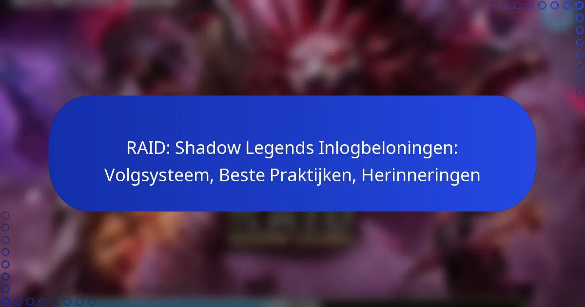 RAID: Shadow Legends Inlogbeloningen: Volgsysteem, Beste Praktijken, Herinneringen