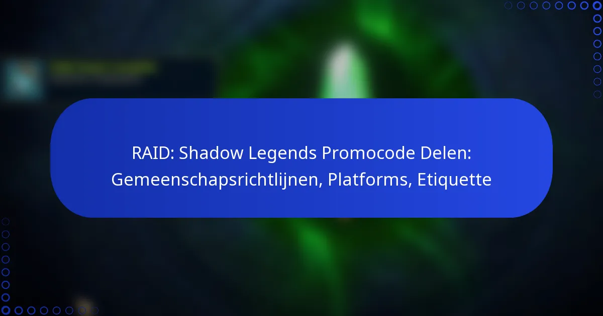 RAID: Shadow Legends Promocode Delen: Gemeenschapsrichtlijnen, Platforms, Etiquette