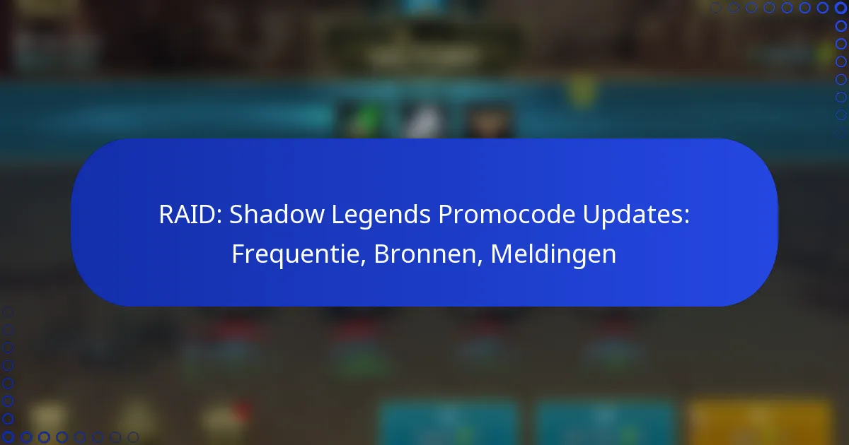 RAID: Shadow Legends Promocode Updates: Frequentie, Bronnen, Meldingen