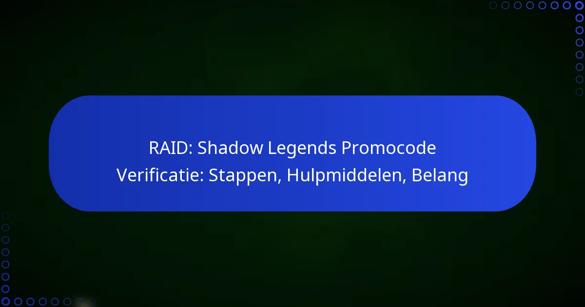 RAID: Shadow Legends Promocode Verificatie: Stappen, Hulpmiddelen, Belang