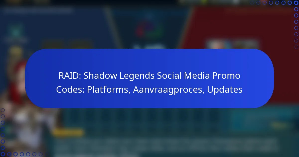 RAID: Shadow Legends Social Media Promo Codes: Platforms, Aanvraagproces, Updates