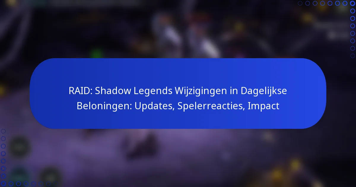 RAID: Shadow Legends Wijzigingen in Dagelijkse Beloningen: Updates, Spelerreacties, Impact
