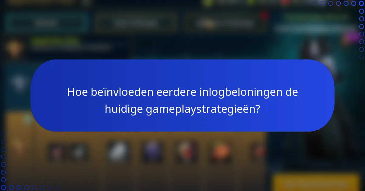 Hoe beïnvloeden eerdere inlogbeloningen de huidige gameplaystrategieën?