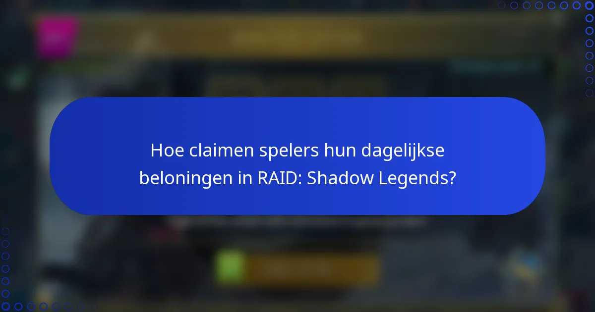 Hoe claimen spelers hun dagelijkse beloningen in RAID: Shadow Legends?