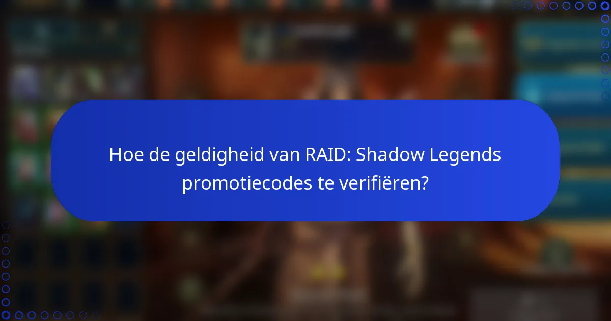 Hoe de geldigheid van RAID: Shadow Legends promotiecodes te verifiëren?