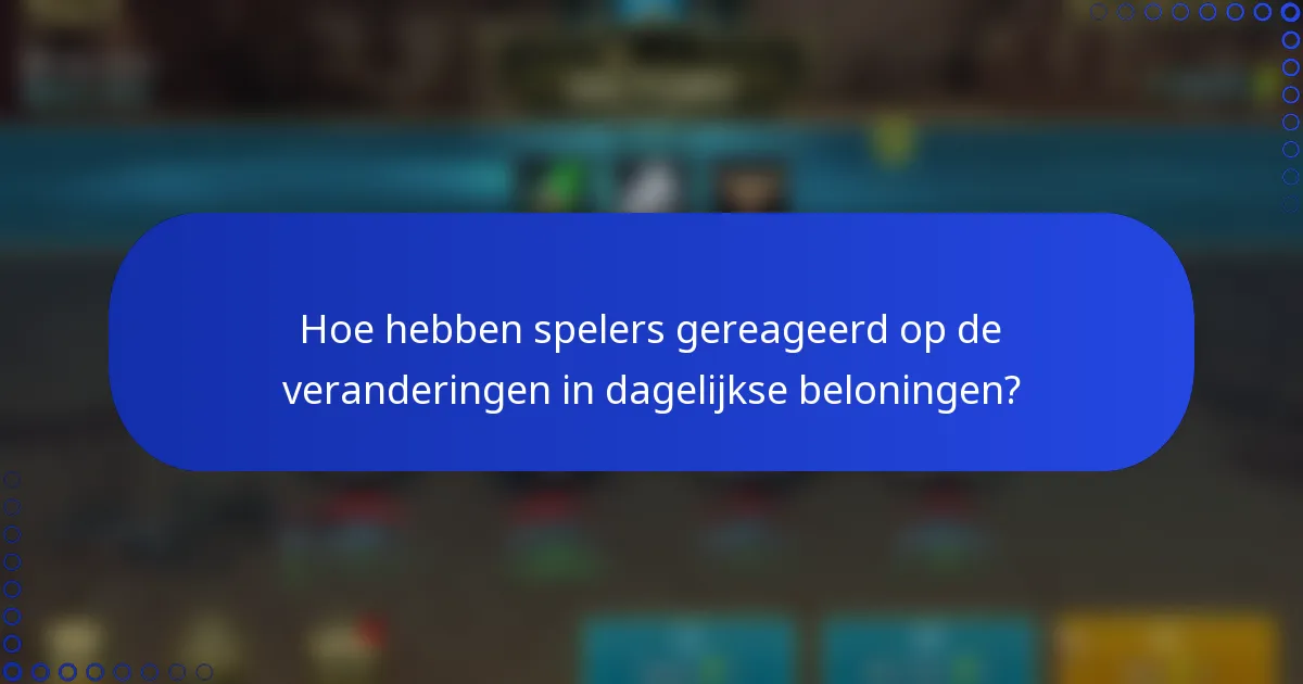 Hoe hebben spelers gereageerd op de veranderingen in dagelijkse beloningen?