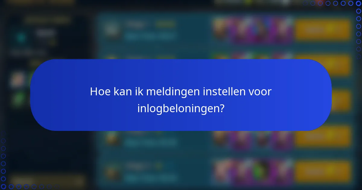 Hoe kan ik meldingen instellen voor inlogbeloningen?