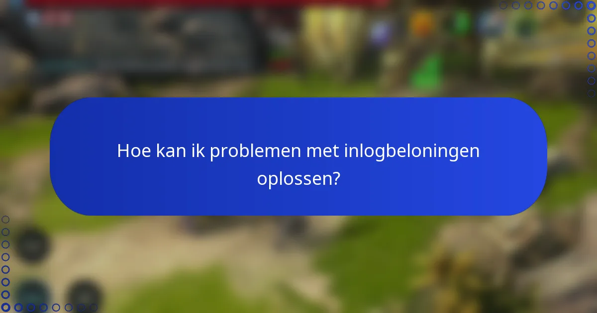 Hoe kan ik problemen met inlogbeloningen oplossen?