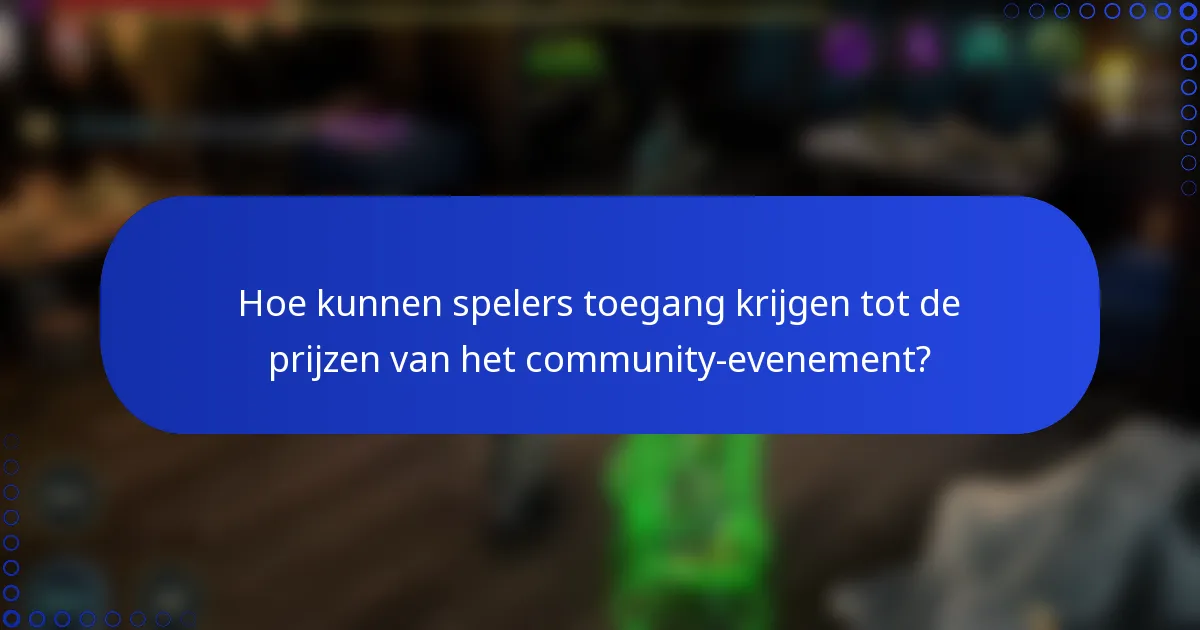 Hoe kunnen spelers toegang krijgen tot de prijzen van het community-evenement?