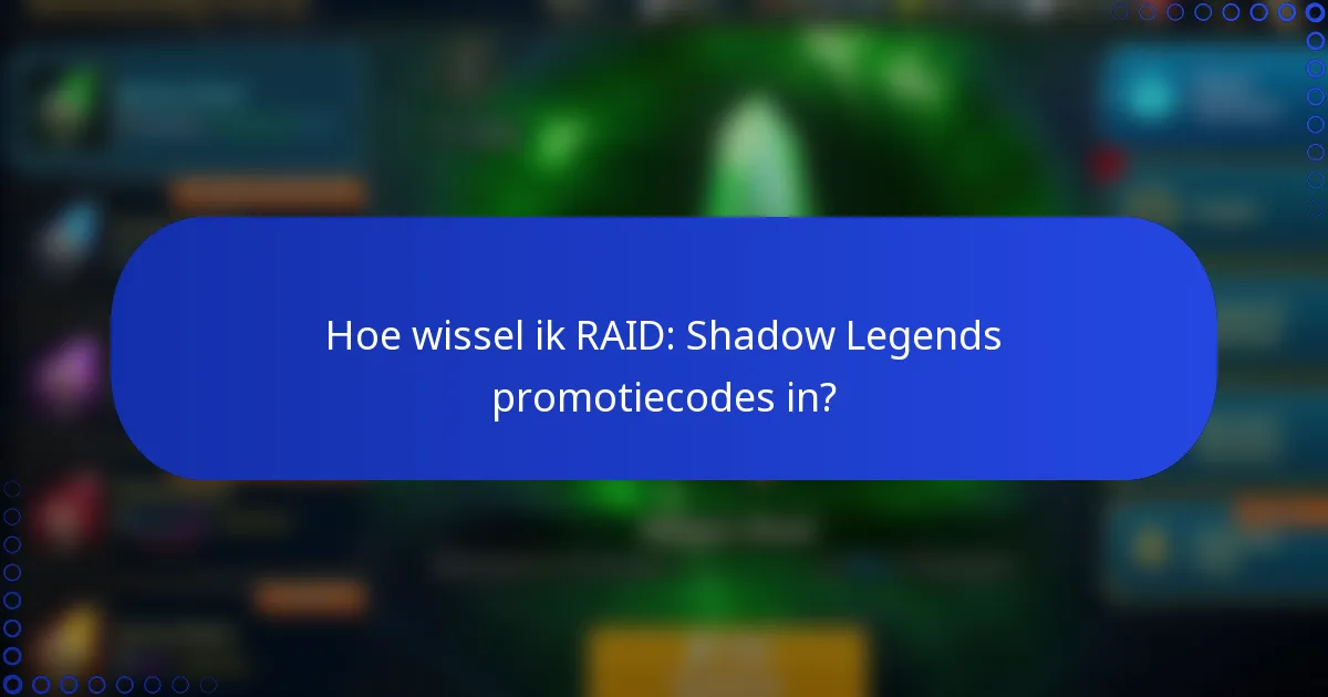 Hoe wissel ik RAID: Shadow Legends promotiecodes in?