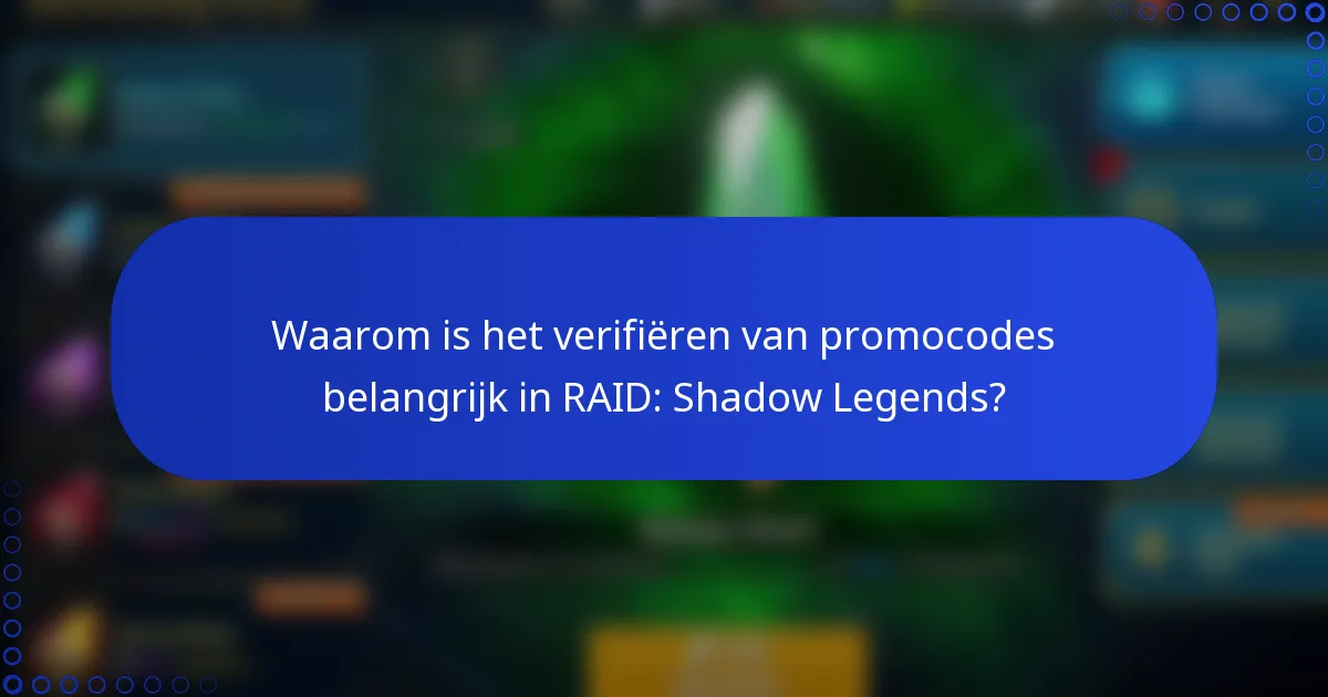 Waarom is het verifiëren van promocodes belangrijk in RAID: Shadow Legends?