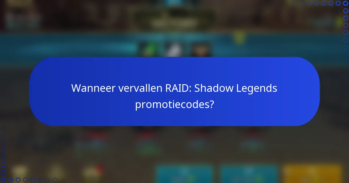 Wanneer vervallen RAID: Shadow Legends promotiecodes?