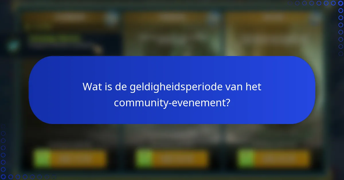 Wat is de geldigheidsperiode van het community-evenement?