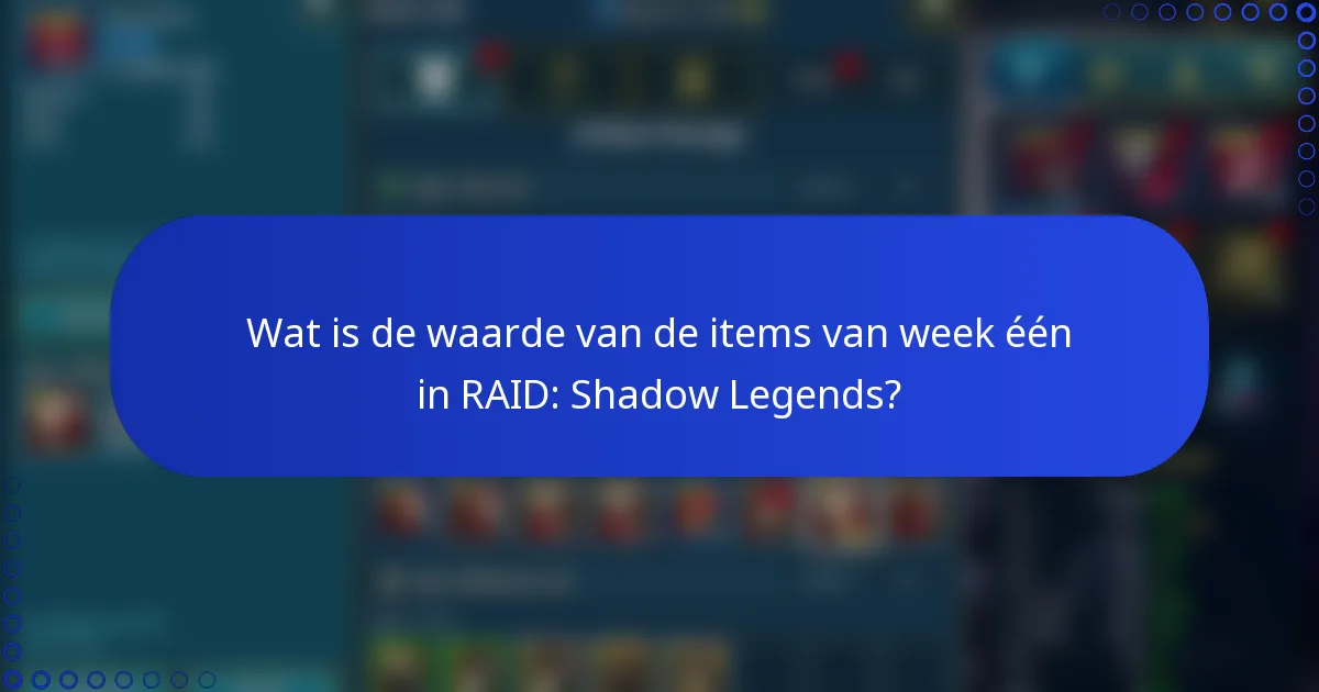 Wat is de waarde van de items van week één in RAID: Shadow Legends?