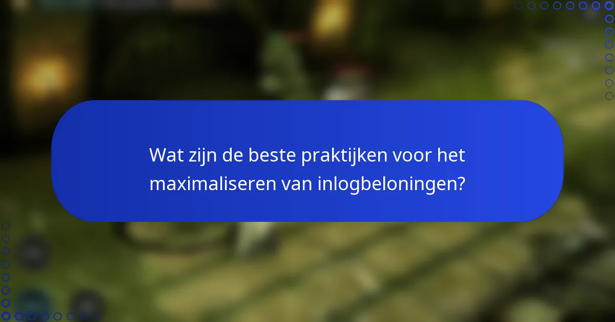 Wat zijn de beste praktijken voor het maximaliseren van inlogbeloningen?