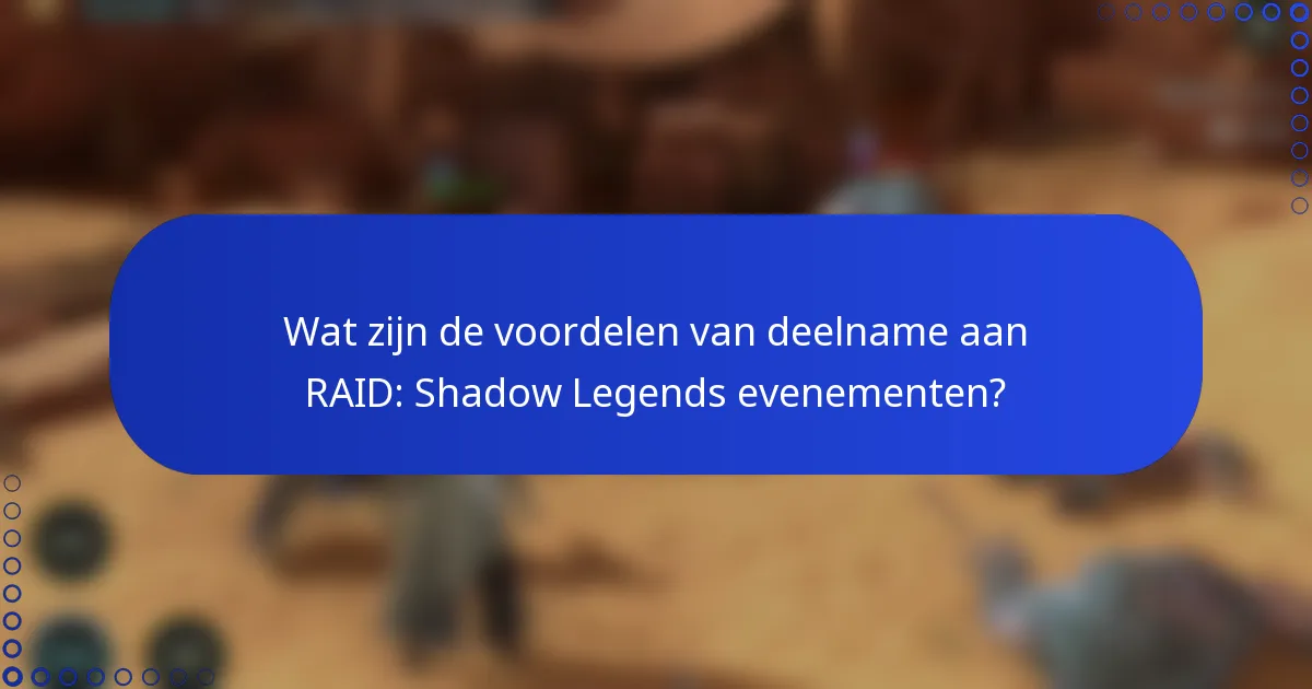 Wat zijn de voordelen van deelname aan RAID: Shadow Legends evenementen?