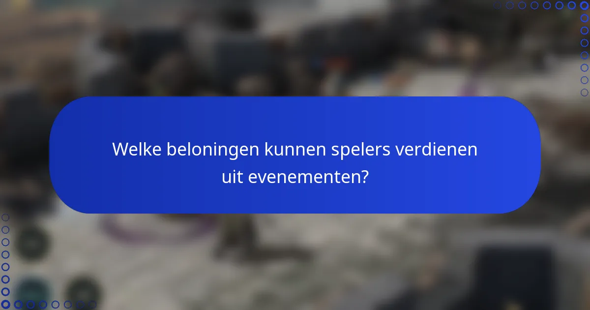 Welke beloningen kunnen spelers verdienen uit evenementen?