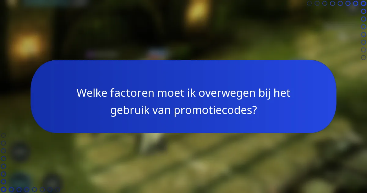 Welke factoren moet ik overwegen bij het gebruik van promotiecodes?