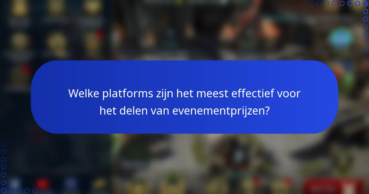 Welke platforms zijn het meest effectief voor het delen van evenementprijzen?